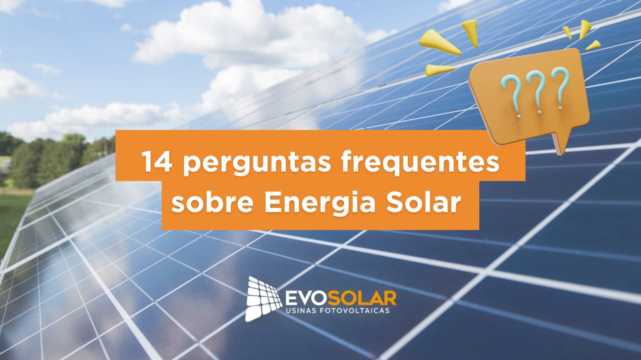 14 Perguntas frequentes sobre Energia Solar