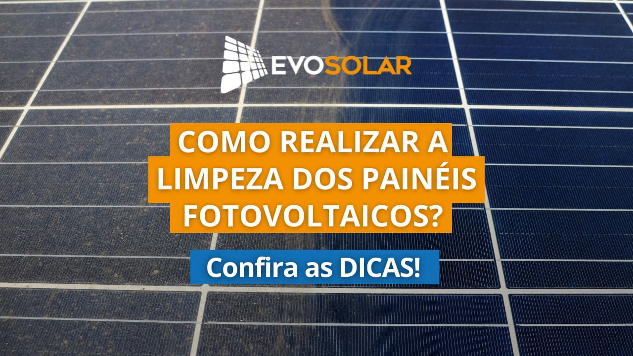 Como realizar a limpeza dos painéis fotovoltaicos? Confira as dicas!
