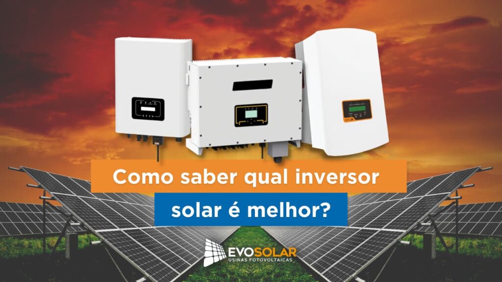 Como saber qual inversor solar é melhor?