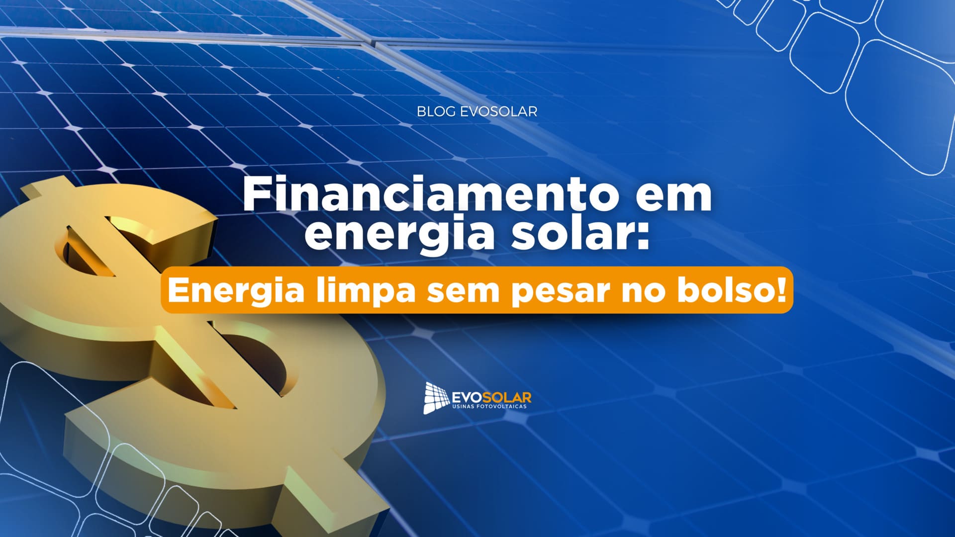 Financiamento de Energia Solar: energia limpa sem pesar no bolso!
